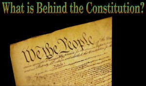 What is Behind the Constitution